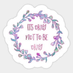 Its Okay Not To Be Okay Sticker